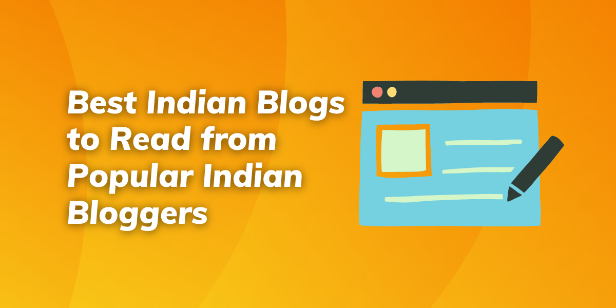 Best Indian Blogs to Read from Popular Indian Bloggers